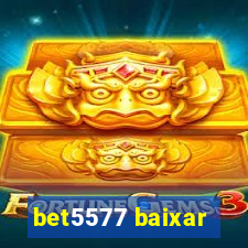 bet5577 baixar